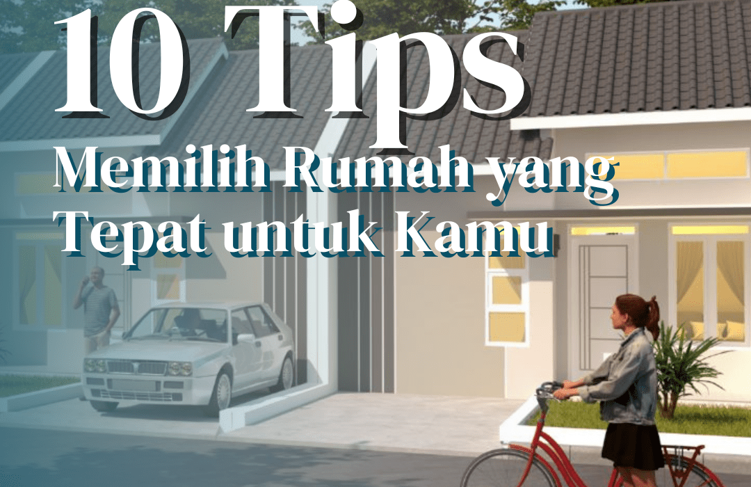Tips Memilih Lokasi Rumah Yang Tepat