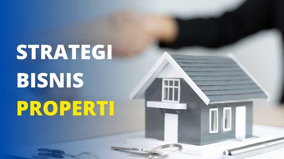 7 Strategi Bisnis Properti Tahun 2023 Layak Anda Praktikan - pro rumah Strategi Menjual Properti Dengan Cepat Dan Efektif