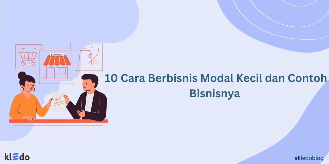 10 Cara Berbisnis Modal Kecil dan Contoh Bisnisnya - Kledo Blog Cara Memulai Bisnis Online Dengan Modal Kecil