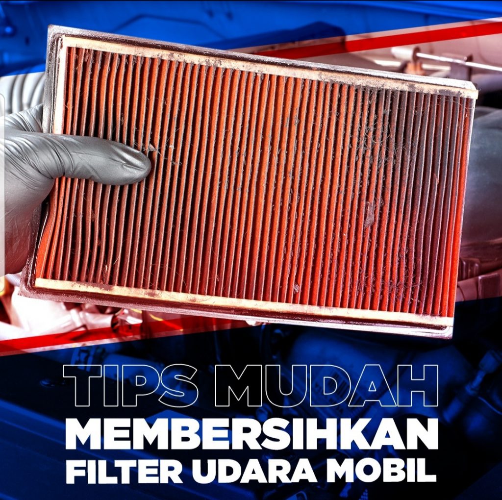 Cara Mudah Membersihkan Filter Udara Mobil Bagaimana Cara Membersihkan Filter Udara Mobil Yang Benar