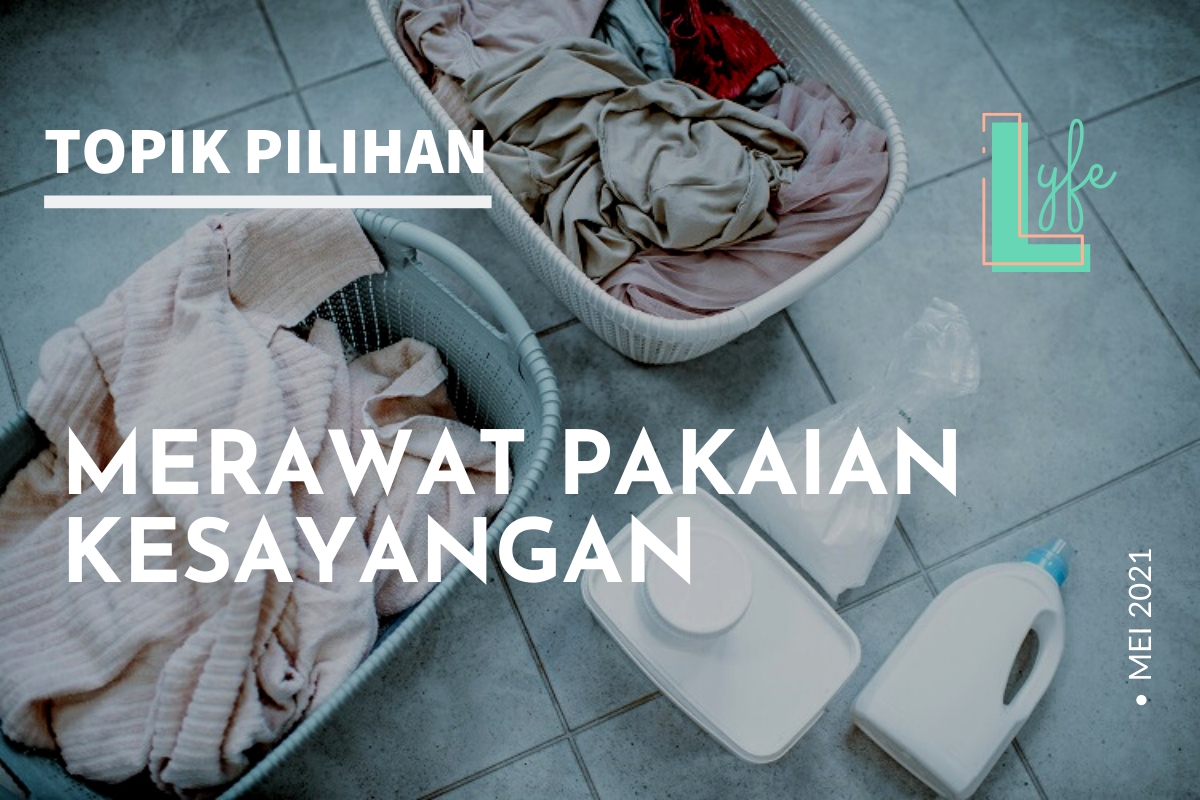 CARAKU MERAWAT PAKAIAN KESAYANGAN AGAR TETAP AWET - Kompasiana.com Bagaimana Cara Merawat Pakaian Agar Tetap Awet Dan Tahan Lama